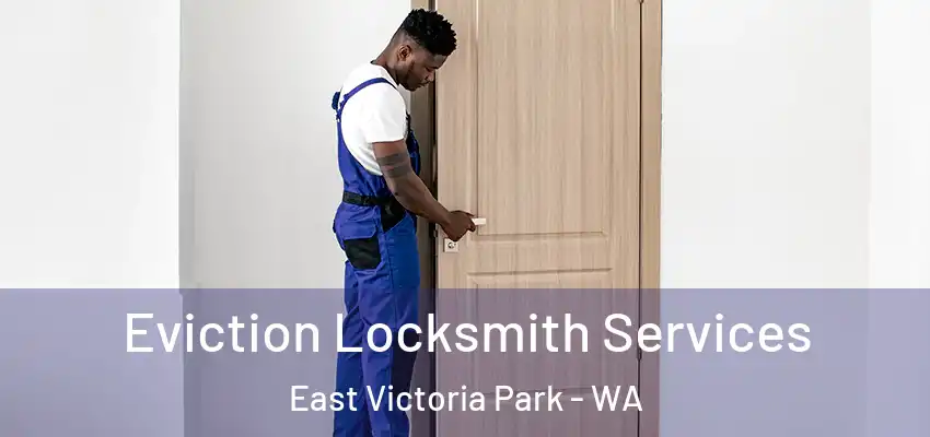 Eviction Locksmith Services East Victoria Park - WA
