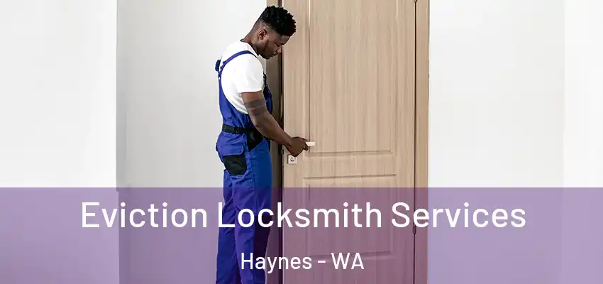 Eviction Locksmith Services Haynes - WA