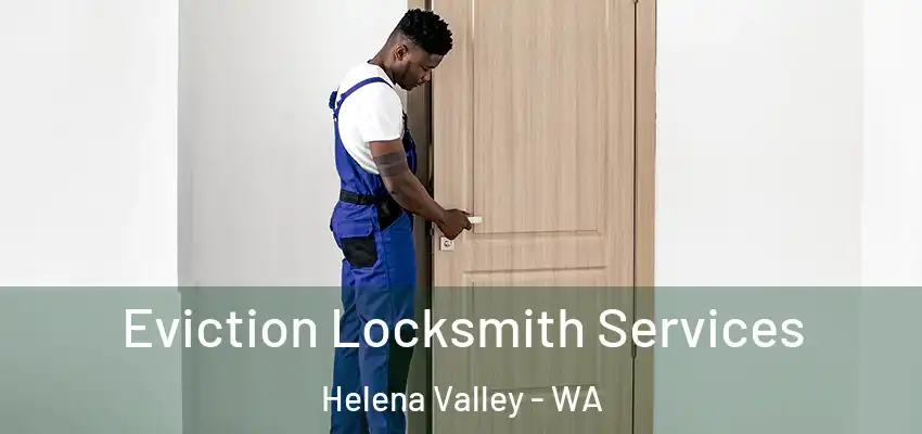 Eviction Locksmith Services Helena Valley - WA