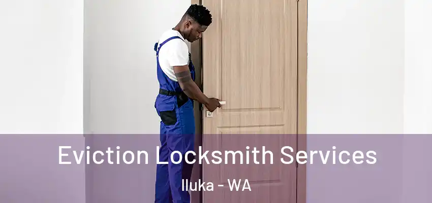 Eviction Locksmith Services Iluka - WA
