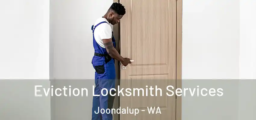  Eviction Locksmith Services Joondalup - WA