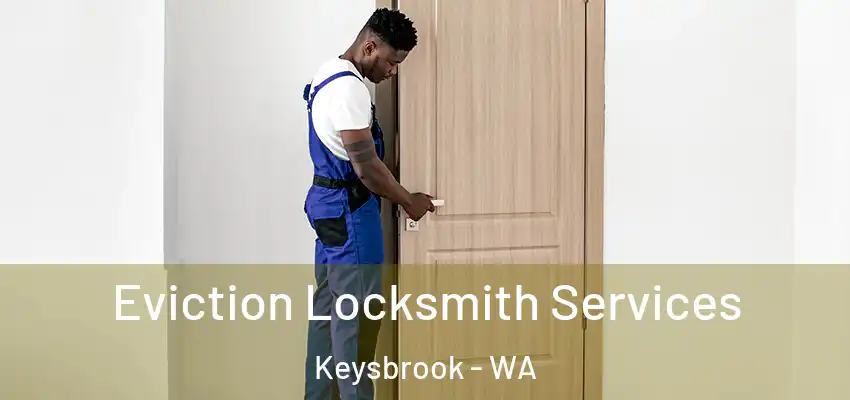 Eviction Locksmith Services Keysbrook - WA