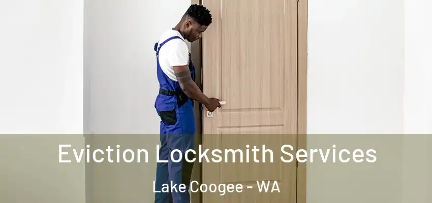 Eviction Locksmith Services Lake Coogee - WA