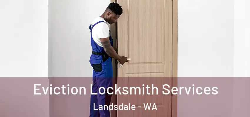 Eviction Locksmith Services Landsdale - WA