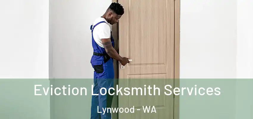  Eviction Locksmith Services Lynwood - WA