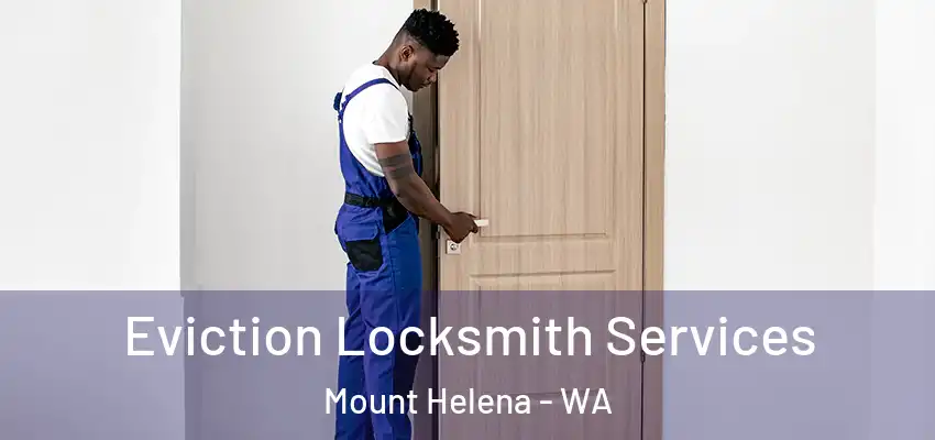 Eviction Locksmith Services Mount Helena - WA