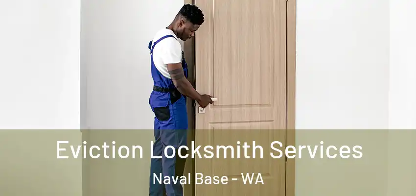Eviction Locksmith Services Naval Base - WA