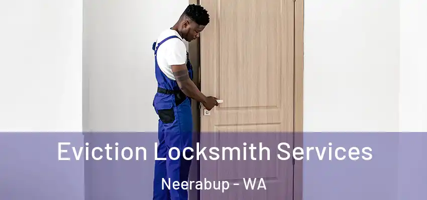 Eviction Locksmith Services Neerabup - WA