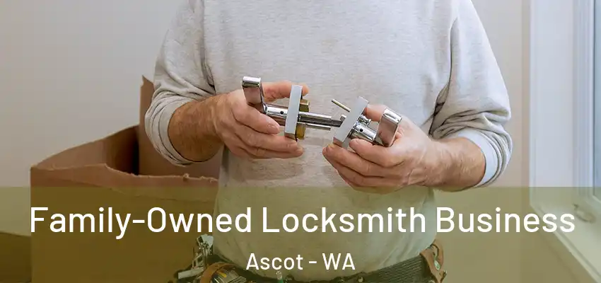 Family-Owned Locksmith Business Ascot - WA