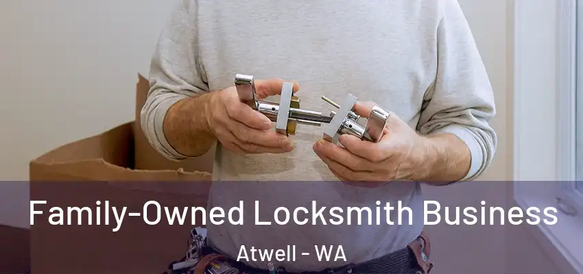 Family-Owned Locksmith Business Atwell - WA