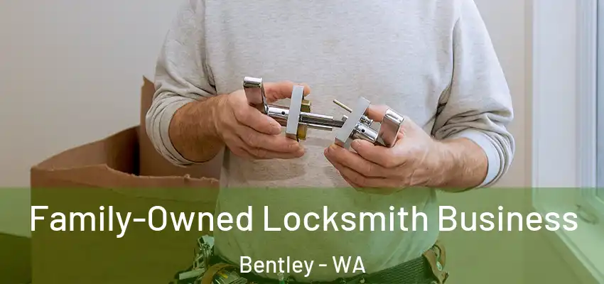Family-Owned Locksmith Business Bentley - WA