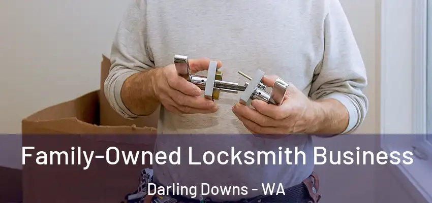 Family-Owned Locksmith Business Darling Downs - WA