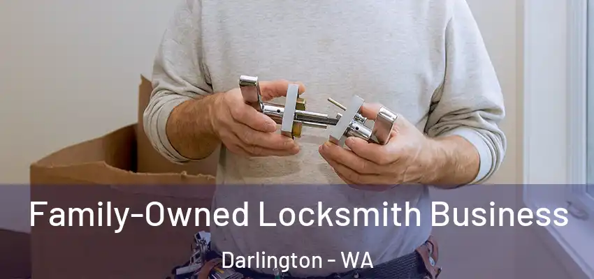 Family-Owned Locksmith Business Darlington - WA