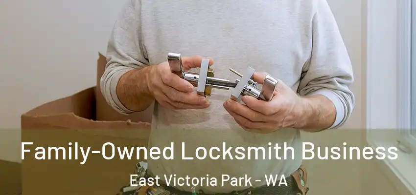 Family-Owned Locksmith Business East Victoria Park - WA