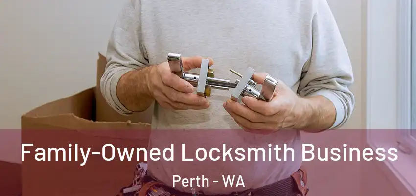  Family-Owned Locksmith Business Perth - WA