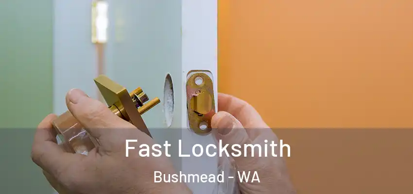 Fast Locksmith Bushmead - WA