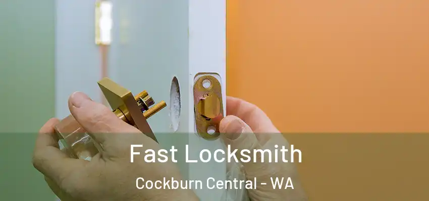 Fast Locksmith Cockburn Central - WA