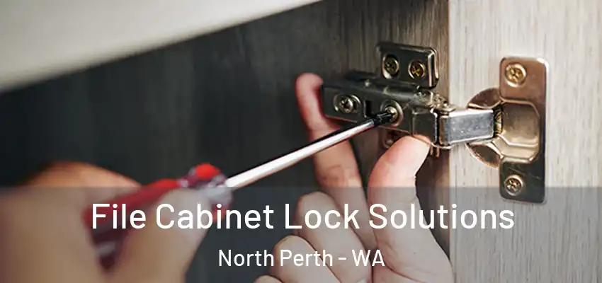 File Cabinet Lock Solutions North Perth - WA