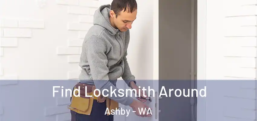  Find Locksmith Around Ashby - WA