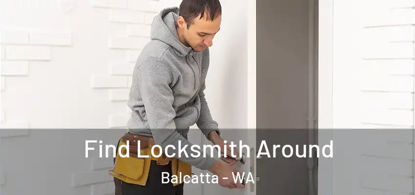  Find Locksmith Around Balcatta - WA
