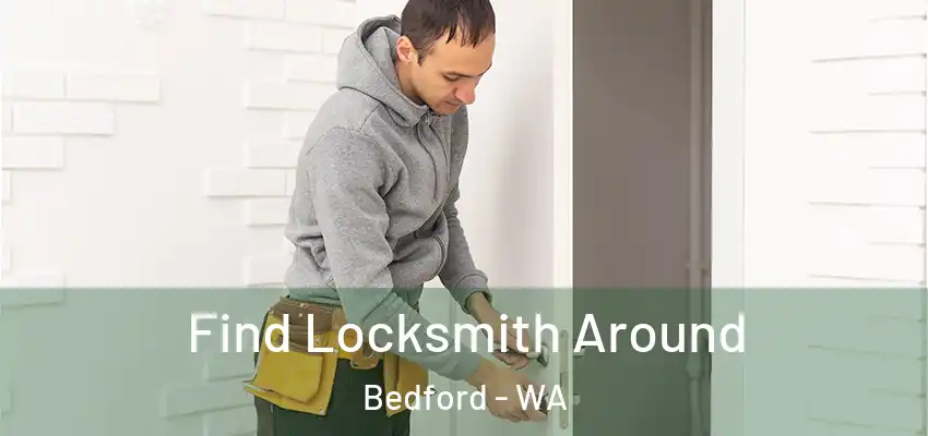 Find Locksmith Around Bedford - WA