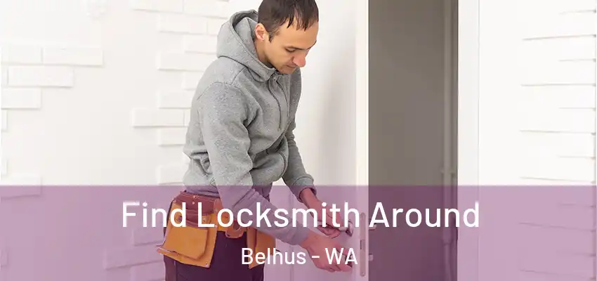  Find Locksmith Around Belhus - WA