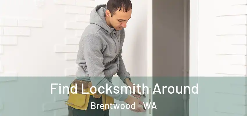  Find Locksmith Around Brentwood - WA