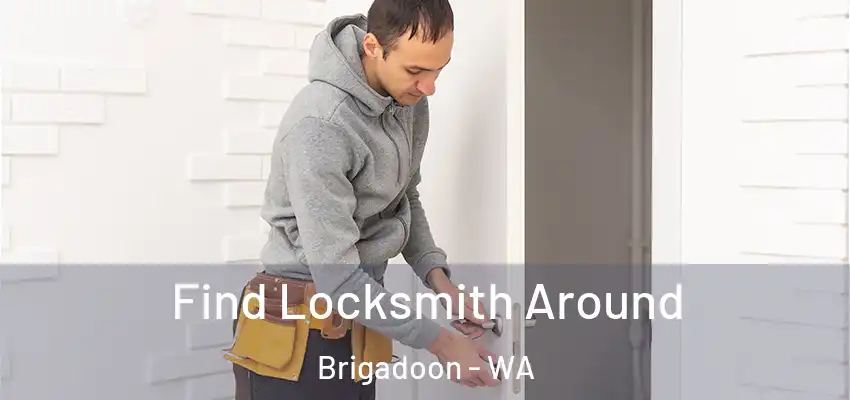  Find Locksmith Around Brigadoon - WA