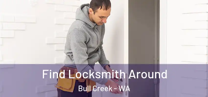  Find Locksmith Around Bull Creek - WA