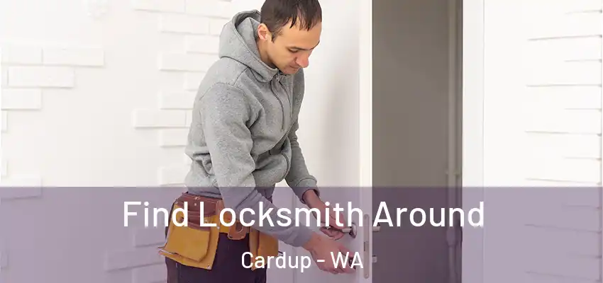 Find Locksmith Around Cardup - WA