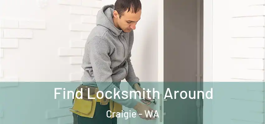  Find Locksmith Around Craigie - WA