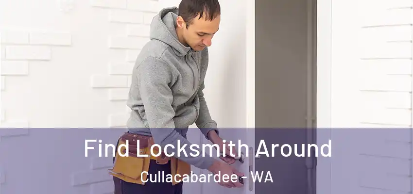  Find Locksmith Around Cullacabardee - WA