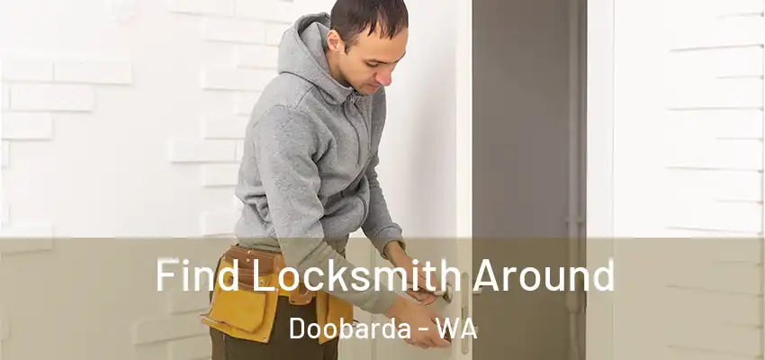  Find Locksmith Around Doobarda - WA
