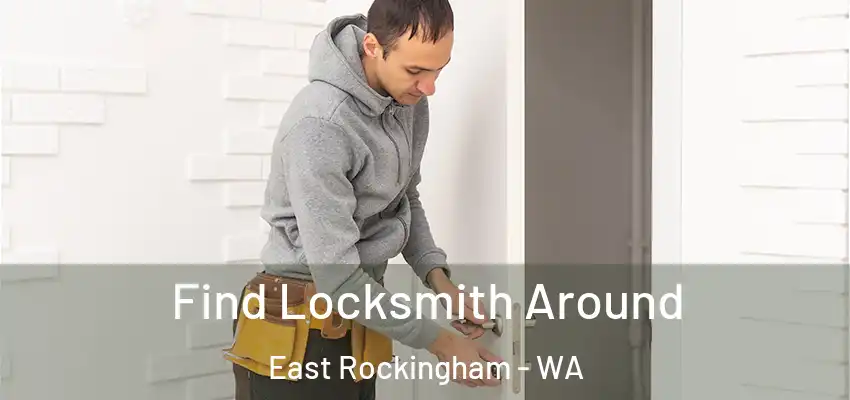  Find Locksmith Around East Rockingham - WA