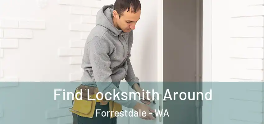 Find Locksmith Around Forrestdale - WA