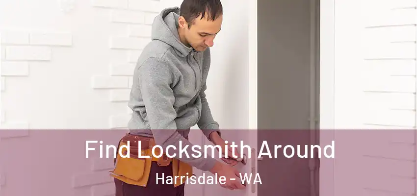 Find Locksmith Around Harrisdale - WA