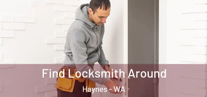 Find Locksmith Around Haynes - WA