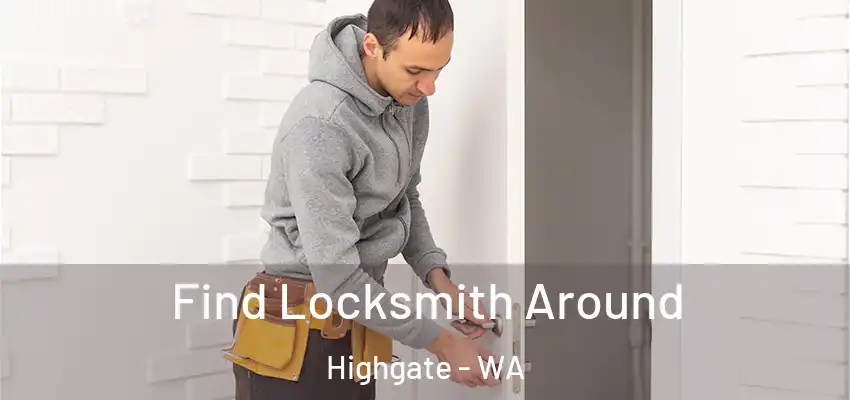 Find Locksmith Around Highgate - WA