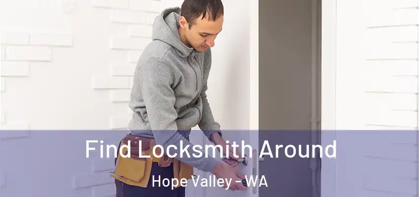 Find Locksmith Around Hope Valley - WA