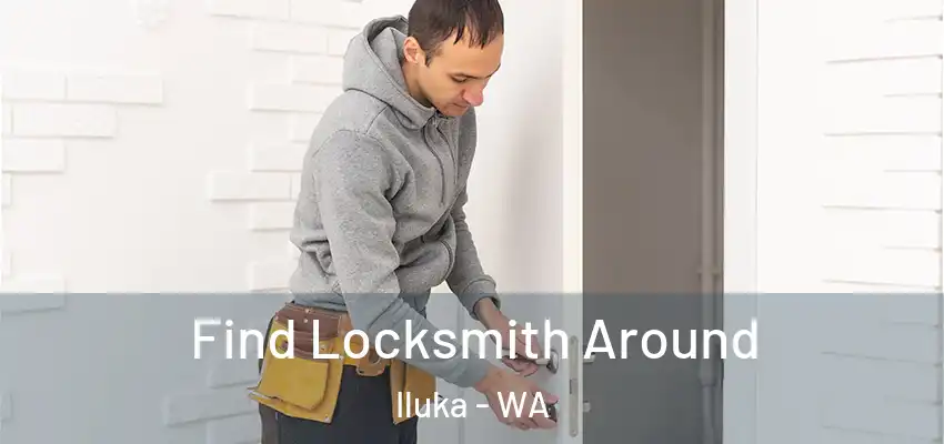  Find Locksmith Around Iluka - WA