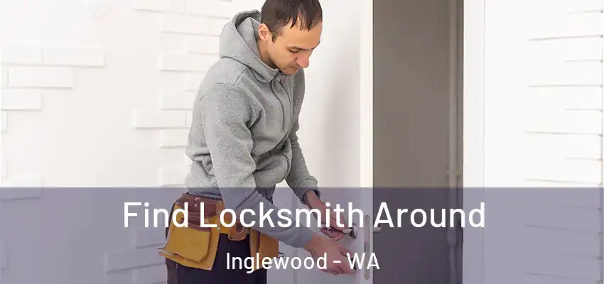 Find Locksmith Around Inglewood - WA