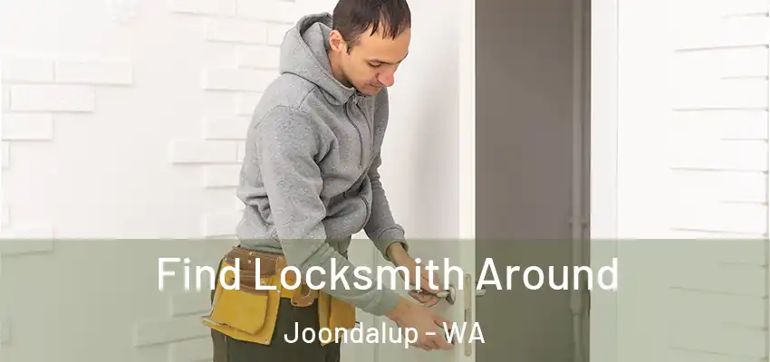 Find Locksmith Around Joondalup - WA