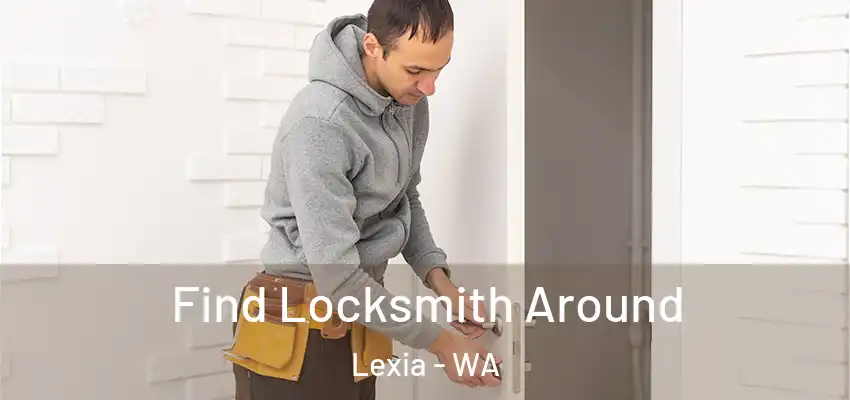 Find Locksmith Around Lexia - WA