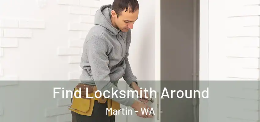 Find Locksmith Around Martin - WA