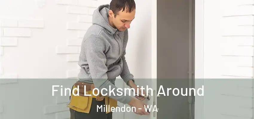  Find Locksmith Around Millendon - WA