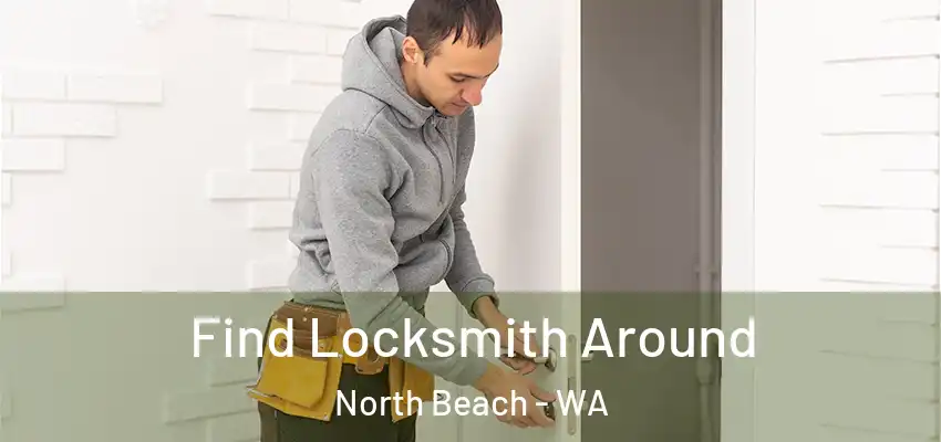  Find Locksmith Around North Beach - WA