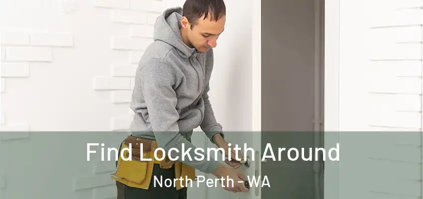  Find Locksmith Around North Perth - WA