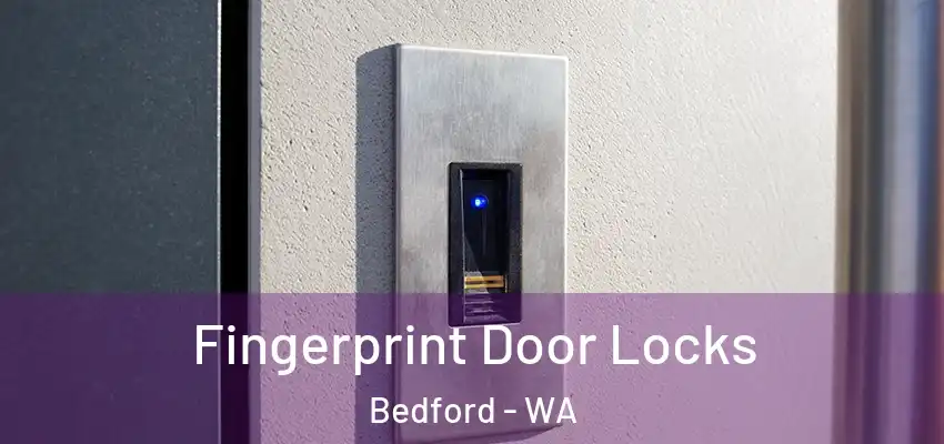 Fingerprint Door Locks Bedford - WA