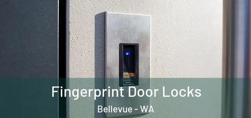 Fingerprint Door Locks Bellevue - WA