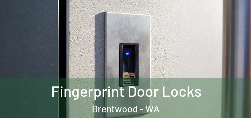 Fingerprint Door Locks Brentwood - WA